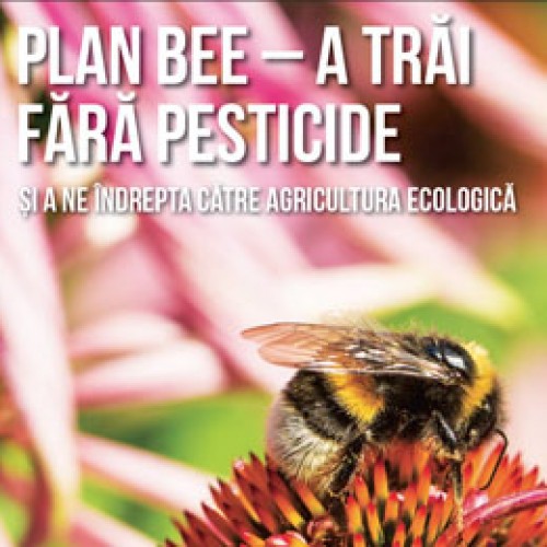 PLAN BEE – A trăi fără pesticide
